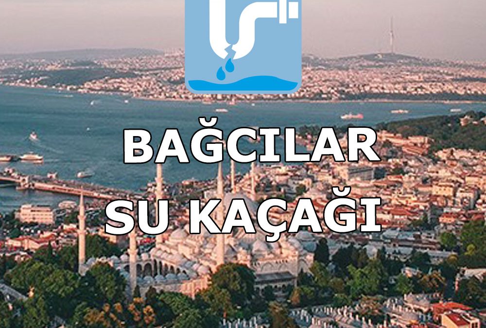 Bağcılar Su Kaçağı