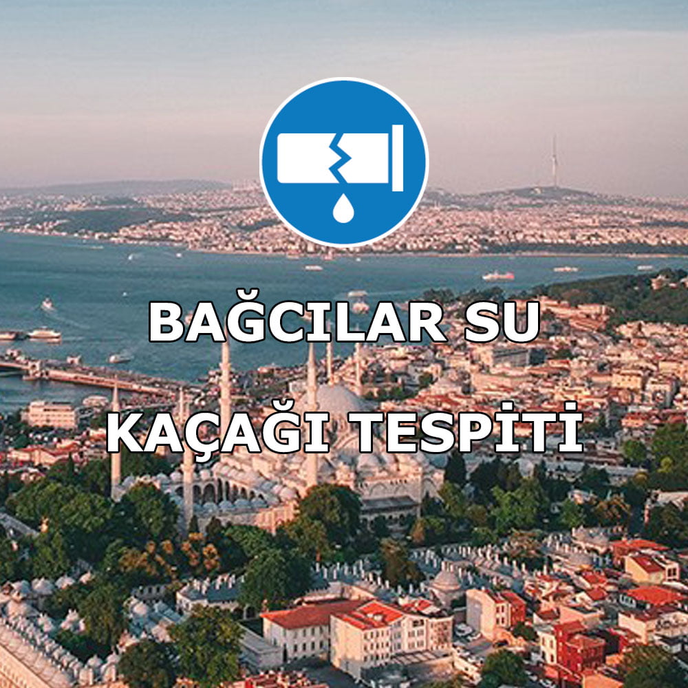 bagcilar-su-kacagi-tespiti Bağcılar Su Kaçağı Tespiti