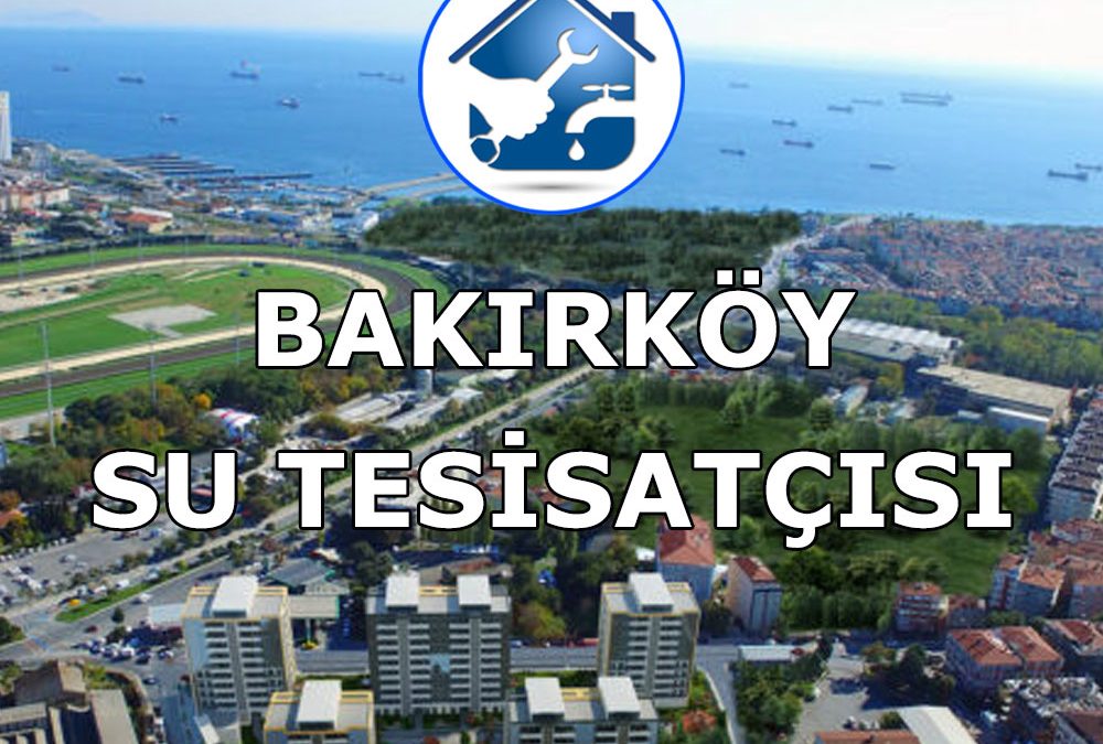Bakırköy Su Tesisatçısı