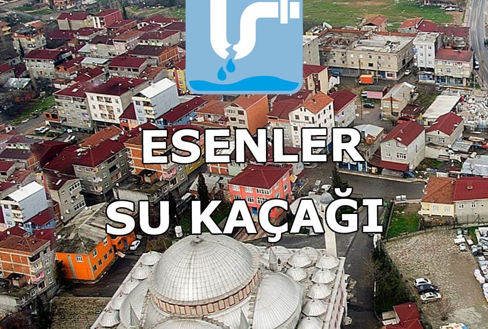 Esenler Su Kaçağı